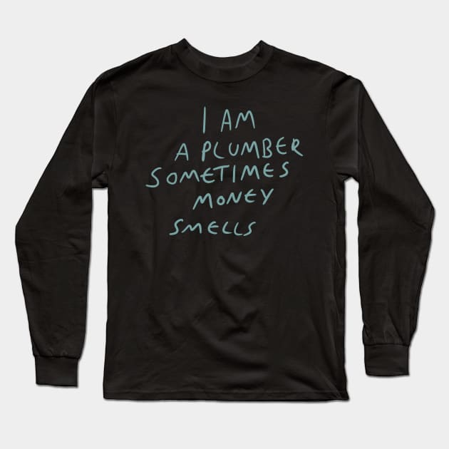 Plumber motto Long Sleeve T-Shirt by Kakescribble